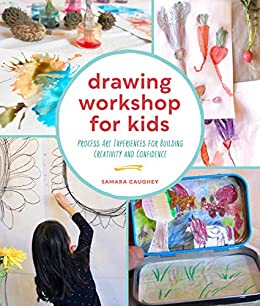 Drawing Workshop for Kids Process Art Experiences for Building Creativity and Confidence
