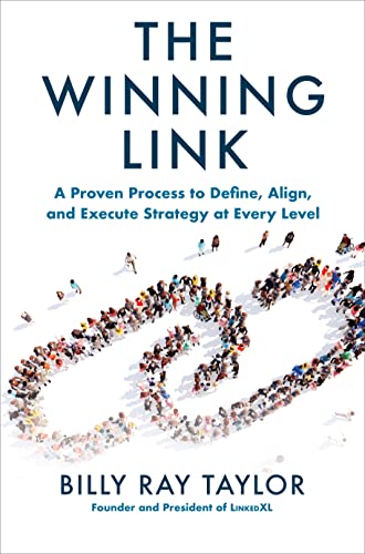 The Winning Link A Proven Process to Define, Align, and Execute Strategy at Every Level