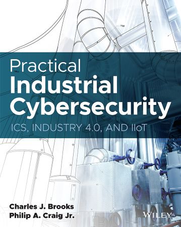 Practical Industrial Cybersecurity ICS, Industry 4.0, and IIoT (True PDF)
