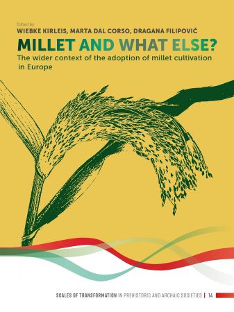 Millet and What Else The Wider Context of the Adoption of Millet Cultivation in Europe