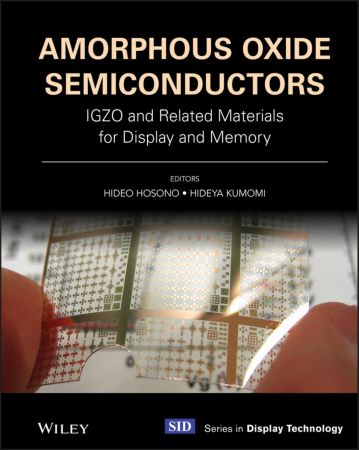 Amorphous Oxide Semiconductors IGZO and Related Materials for Display and Memory