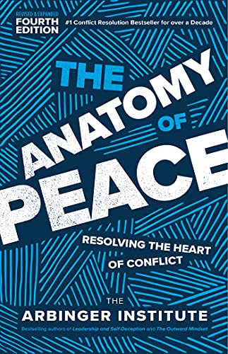 The Anatomy of Peace Resolving the Heart of Conflict, 4th Edition