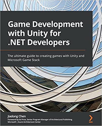 Game Development with Unity for .NET Developers The ultimate guide to creating games with Unity and Microsoft Game Stack