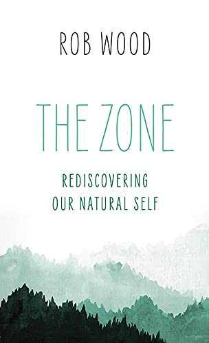 The Zone Rediscovering Our Natural Self
