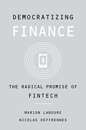 Democratizing Finance The Radical Promise of Fintech
