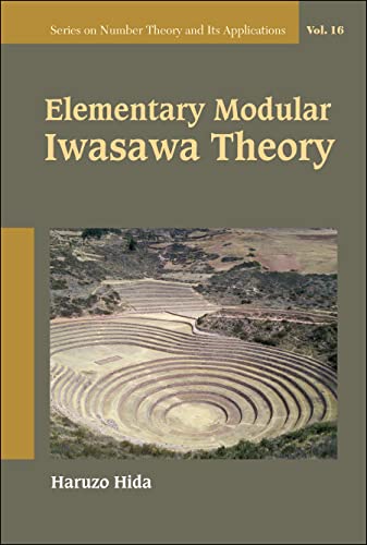 Elementary Modular Iwasawa Theory (Series On Number Theory And Its Applications)