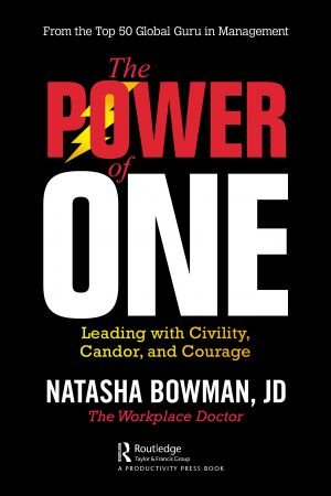 The Power of One Leading with Civility, Candor, and Courage