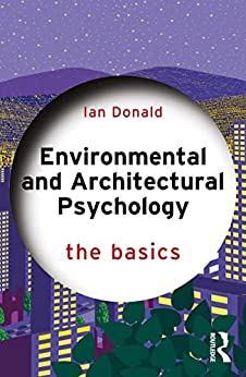 Environmental and Architectural Psychology The Basics