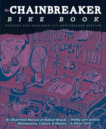 The Chainbreaker Bike Book A Rough Guide to Bicycle Maintenance