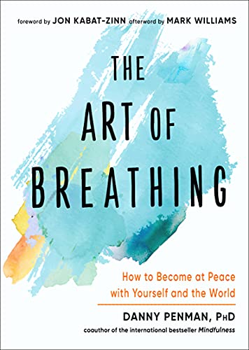 The Art of Breathing How to Become at Peace with Yourself and the World