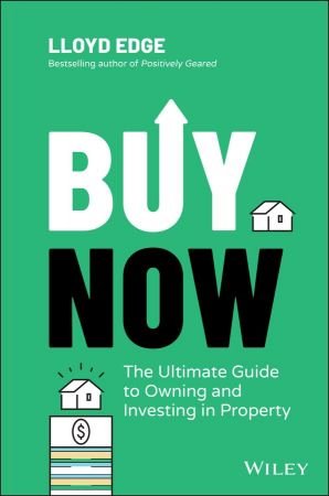 Buy Now  The Ultimate Guide to Owning and Investing in Property