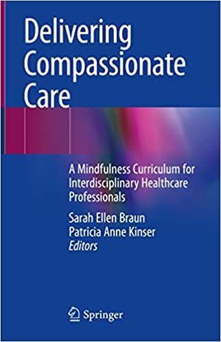 Delivering Compassionate Care A Mindfulness Curriculum for Interdisciplinary Healthcare Professionals