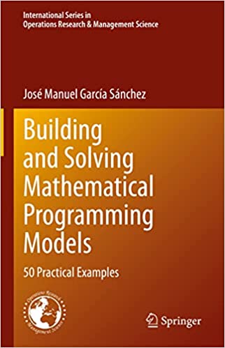Building and Solving Mathematical Programming Models 50 Practical Examples (True PDF, EPUB)