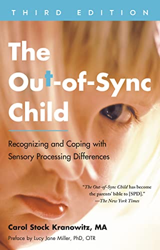The Out-of-Sync Child Recognizing and Coping with Sensory Processing Differences, 3rd Edition