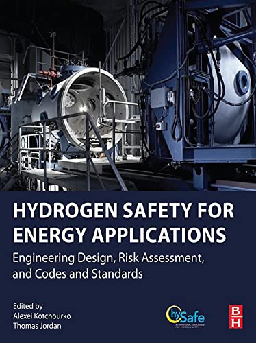 Hydrogen Safety for Energy Applications Engineering Design, Risk Assessment, and Codes and Standards