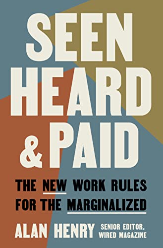 Seen, Heard, and Paid The New Work Rules for the Marginalized