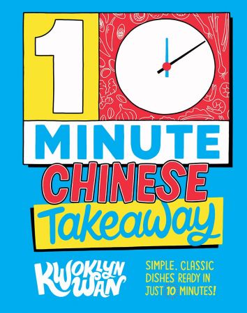 10-Minute Chinese Takeaway Simple, Classic Dishes Ready in Just 10 Minutes!
