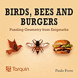 Birds, Bees and Burgers Puzzling Geometry from EnigMaths