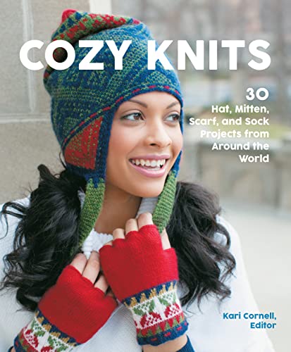 Cozy Knits 30 Hat, Mitten, Scarf and Sock Projects from Around the World