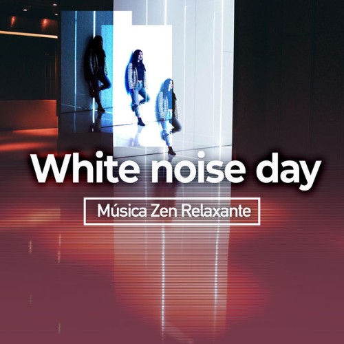 Música Zen Relaxante - Día del ruido blanco - 2019
