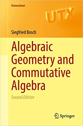 Algebraic Geometry and Commutative Algebra (Universitext), 2nd Edition