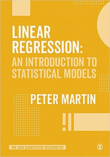 Linear Regression An Introduction to Statistical Models (The SAGE Quantitative Research Kit)