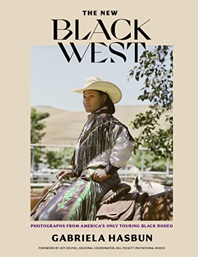The New Black West Photographs from America's Only Touring Black Rodeo