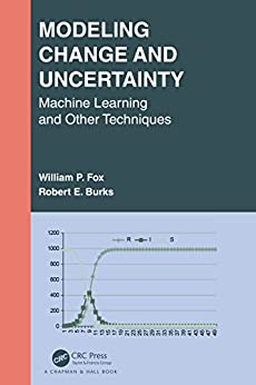 Modeling Change and Uncertainty Machine Learning and Other Techniques (Textbooks in Mathematics)