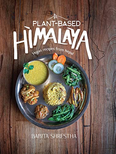 Plant-Based Himalaya Vegan Recipes from Nepal