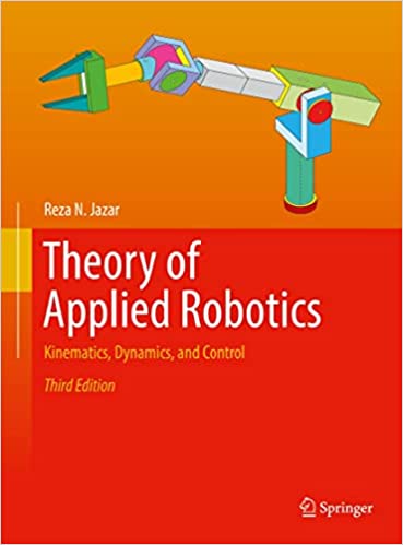 Theory of Applied Robotics Kinematics, Dynamics, and Control, 3rd Edition