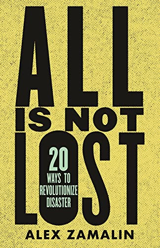 All Is Not Lost 20 Ways to Revolutionize Disaster