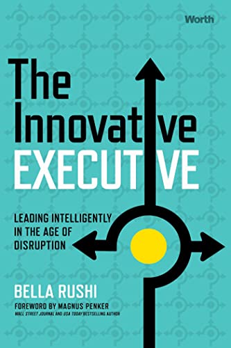 The Innovative Executive Leading Intelligently in the Age of Disruption