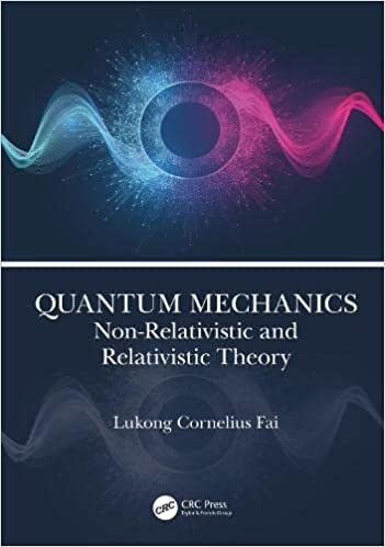 Quantum Mechanics Non-Relativistic and Relativistic Theory