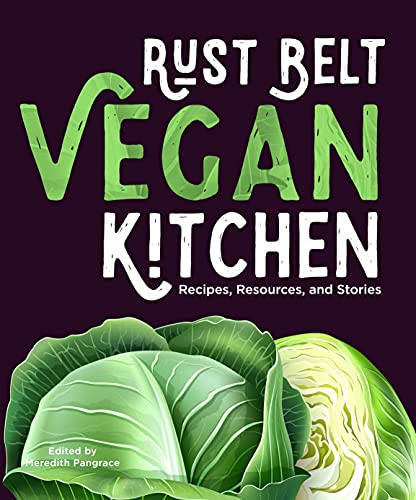 Rust Belt Vegan Kitchen Recipes, Resources, and Stories