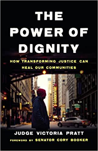 The Power of Dignity How Transforming Justice Can Heal Our Communities