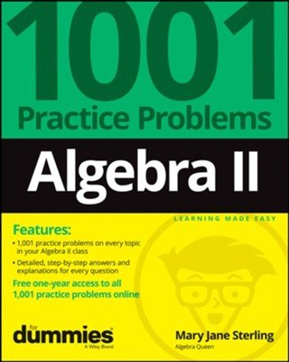 Algebra II 1001 Practice Problems For Dummies (+ Free Online Practice)