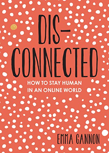 Disconnected How to Stay Human in an Online World