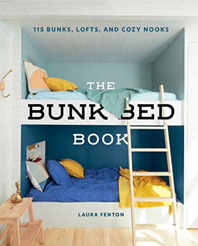 The Bunk Bed Book 115 Bunks, Lofts, and Cozy Nooks