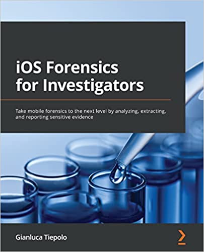 iOS Forensics for Investigators Take mobile forensics to the next level by analyzing, extracting and reporting