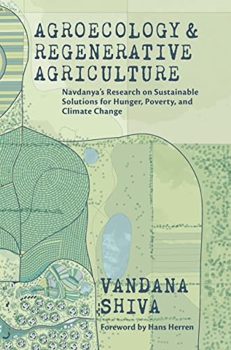 Agroecology and Regenerative Agriculture Sustainable Solutions for Hunger, Poverty, and Climate Change