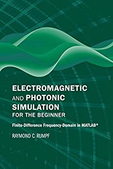 Electromagnetic and Photonic Simulation for the Beginner Finite-Difference Frequency-Domain in MATLAB®