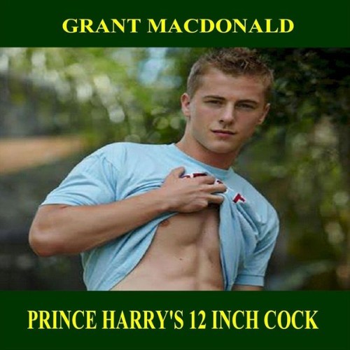 Grant MacDonald - Prince Harry's 12 Inch Cock - 2019