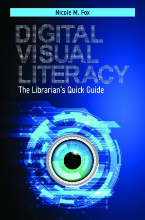 Digital Visual Literacy The Librarian's Quick Guide