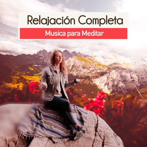 Musica Para Meditar - Relajación Completa - 2019
