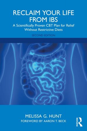 Reclaim Your Life from Ibs A Scientifically Proven Cbt Plan for Relief Without Restrictive Diets, 2nd Edition