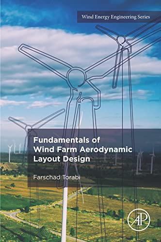 Fundamentals of Wind Farm Aerodynamic Layout Design (Wind Energy Engineering)