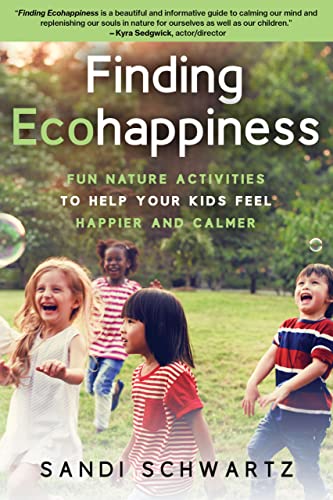 Finding Ecohappiness Fun Nature Activities to Help Your Kids Feel Happier and Calmer
