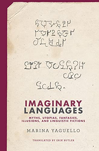 Imaginary Languages Myths, Utopias, Fantasies, Illusions, and Linguistic Fictions (The MIT Press)