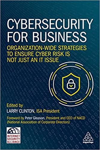 Cybersecurity for Business Organization-Wide Strategies to Ensure Cyber Risk Is Not Just an IT Issue