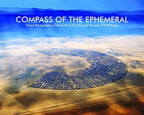 Compass of the Ephemeral Aerial Photography of Black Rock City through the Lens of Will Roger